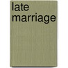 Late marriage by Unknown