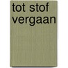 Tot stof vergaan door T. Hoag