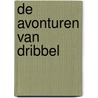 De avonturen van Dribbel door Onbekend