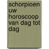 Schorpioen uw horoscoop van dag tot dag