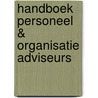 Handboek personeel & organisatie adviseurs by Unknown