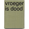 Vroeger is dood door Dullemen