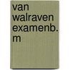 Van walraven examenb. m door Onbekend