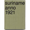 Suriname anno 1921 by Unknown