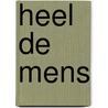 Heel de mens by G. Feller