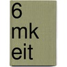 6 MK EIT door B.A. Korsmit