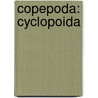 Copepoda: cyclopoida by S. Karaytug