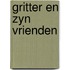 Gritter en zyn vrienden