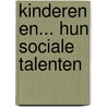 Kinderen en... hun sociale talenten by Unknown