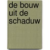 De bouw uit de schaduw door Onbekend