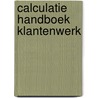 Calculatie handboek klantenwerk door Onbekend
