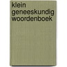 Klein geneeskundig woordenboek door Onbekend