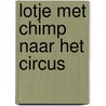 Lotje met chimp naar het circus door Haar