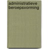 Administratieve beroepsvorming door J.C.M. Gruijters