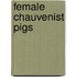 Female chauvenist pigs