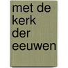 Met de kerk der eeuwen by Unknown