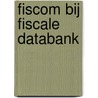 Fiscom bij fiscale databank door Onbekend