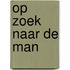 Op zoek naar de man