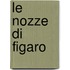 Le Nozze di Figaro