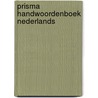 Prisma handwoordenboek Nederlands door Onbekend