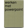 Werken met powerpoint door Ellens