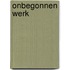 Onbegonnen werk