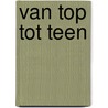 Van top tot teen by Schade