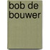 Bob de bouwer