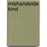 Mishandelde kind by W.H.G. Wolters