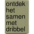 Ontdek het samen met Dribbel