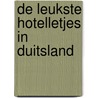 De leukste hotelletjes in Duitsland by Emiel Groot