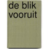 De blik vooruit door L.B. Been