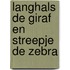 Langhals de giraf en streepje de zebra