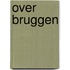Over Bruggen