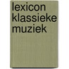 Lexicon klassieke muziek by Rudolf Rasch