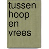 Tussen hoop en vrees by Ellis Peters
