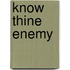 Know thine enemy