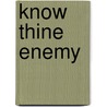 Know thine enemy by P.D. Dijkstra