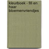 KLEURBOEK - FIFI EN HAAR BLOEMENVRIENDJES door Onbekend