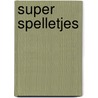 Super spelletjes by Unknown