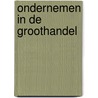 Ondernemen in de Groothandel door J.M. van der Zwan