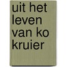 Uit het leven van Ko Kruier door P. van Gestel