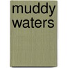 Muddy waters by M. van der Perk