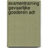 Examentraining gevaarlijke goederen ADR