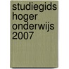 Studiegids Hoger Onderwijs 2007 by Unknown
