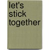 Let's Stick Together door Kris Pint