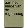 Aan het einde van de regenboog by J. Matthews