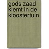 Gods zaad kiemt in de kloostertuin door Tuinman