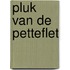 Pluk van de Petteflet
