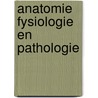 Anatomie fysiologie en pathologie door Bastiaanssen